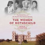 The Women of Rothschild, Natalie Livingstone