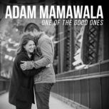 One of the Good Ones, Adam Mamawala