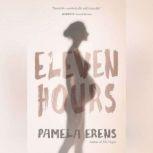 Eleven Hours, Pamela Erens