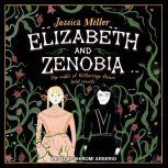 Elizabeth and Zenobia, Jessica Miller