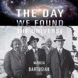 The Day We Found the Universe, Marcia Bartusiak