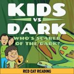 Kids vs Dark Whos Scared of the Dar..., Red Cat Reading