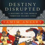 Destiny Disrupted, Tamim Ansary