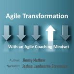 Agile Transformation with an Agile Co..., Jimmy Mathew