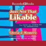Just Not That Likable, Gloria J. Romero