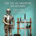 The Use of Medieval Weaponry, Eric Lowe