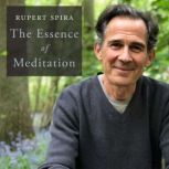 The Essence of Meditation, Rupert Spira