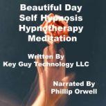 Beautiful Day Self Hypnosis Hypnother..., Key Guy Technology LLC