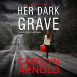 Her Dark Grave, Carolyn Arnold