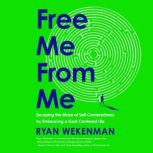 Free Me from Me, Ryan Wekenman