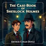 The CaseBook of Sherlock Holmes, Arthur Conan Doyle