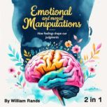 Emotional and Moral Manipulations, William Rands