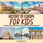 History of Europe for Kids A Captiva..., Captivating History
