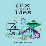 Six Little Lies, Kathryn P. Most