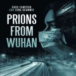 PRIONS FROM WUHAN, Hugh Cameron