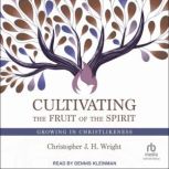 Cultivating the Fruit of the Spirit, Christopher JH Wright