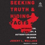 Seeking Truth and Hiding Facts, Jeremy L. Wallace