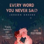 Every Word You Never Said, Jordon Greene