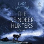The Reindeer Hunters, Lars Mytting