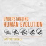 Understanding Human Evolution, Ian Tattersall