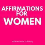 Affirmations For Women, Affirmational Journey