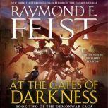 At the Gates of Darkness Book Two of the Demonwar Saga, Raymond E. Feist