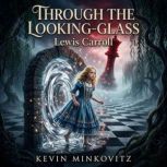 Through the LookingGlass, Lewis Carroll