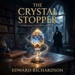 The Crystal Stopper, Edward Richardson