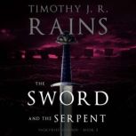 The Sword and the Serpent, Timothy J. R. Rains