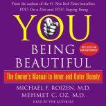 YOU: Being Beautiful The Owner's Manual to Inner and Outer Beauty, Michael F. Roizen