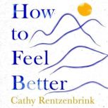 How to Feel Better, Cathy Rentzenbrink