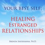 Your Best Self Healing Estranged Rel..., Brenda Shoshanna