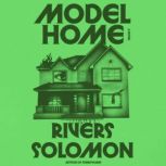 Model Home, Rivers Solomon