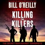 Killing the Killers The Secret War Against Terrorists, Bill O'Reilly
