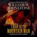 Trek of the Mountain Man, William W. Johnstone
