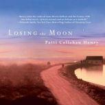 Losing the Moon, Patti Callahan Henry