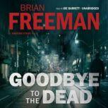Goodbye to the Dead A Jonathan Stride Novel, Brian Freeman