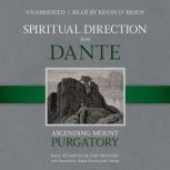Spiritual Direction From Dante Ascending Mount Purgatory, Paul A. Pearson