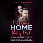 Welcome Home, Baby Girl: An MDLG, DDLG & ABDL novel about a Mommy & Daddy Dom who train their naughty girl to be the perfect little one, Tina Moore