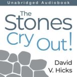 The Stones Cry Out, David V. Hicks