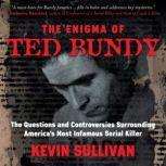 The Enigma of Ted Bundy, Kevin M. Sullivan