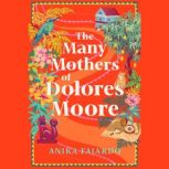 Many Mothers of Dolores Moore, Anika Fajardo