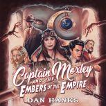 Captain Moxley and the Embers of the ..., Dan Hanks