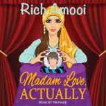 Madam Love, Actually, Rich Amooi