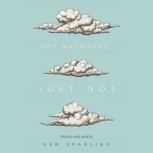 Not Anywhere, Just Not, Ken Sparling