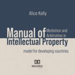 Manual of Mediation and Arbitration i..., Alice Kelly