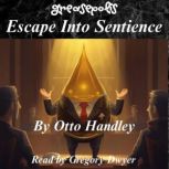 Escape into Sentience, Otto Handley