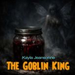 The Goblin King, Kayla Jeansonne