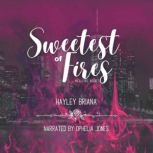 Sweetest of Fires, Hayley Briana