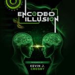 Encoded Illusion, Kevin J Crosby